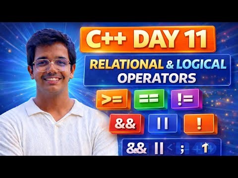 C++ Day 11 | Relational & Logical Operators in C++