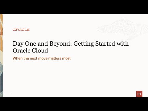 Day One and Beyond: Getting Started with Oracle Cloud
