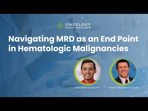 Navigating MRD as an End Point in Hematologic Malignancies With Rahul Banerjee & Nicholas Richardson