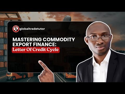 Mastering Commodity Export Finance | Letter Of Credit Cycle