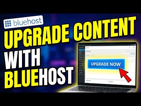 How to Upgrade Your Content with Bluehost - Beginner Guide