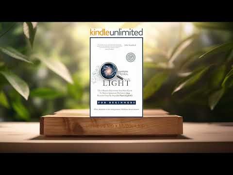 [Review] Quantum Physics for Beginners, Into the Light (John Stoddard) Summarized