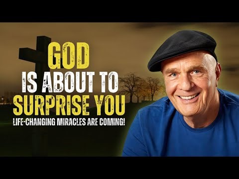 God is About to Surprise you, Life Changing Miracles are Coming! Wayne Dyer