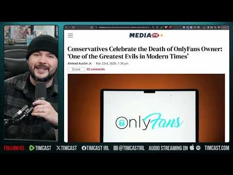 Conservatives CELEBRATE Death of OnlyFans Owner, One Of THE MOST EVIL Men Of our Lives | Tim Pool