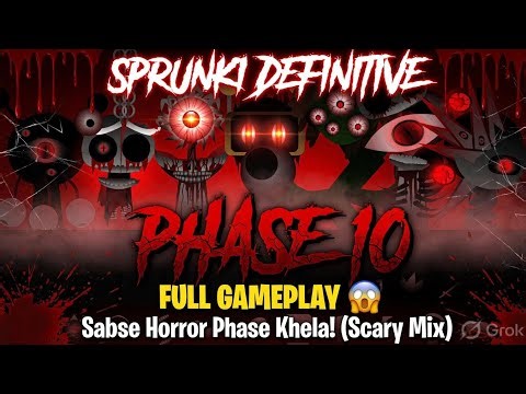 Sprunki Definitive Phase 10 Full Gameplay 😱 | Sabse Horror Phase Khela! (Scary Mix)