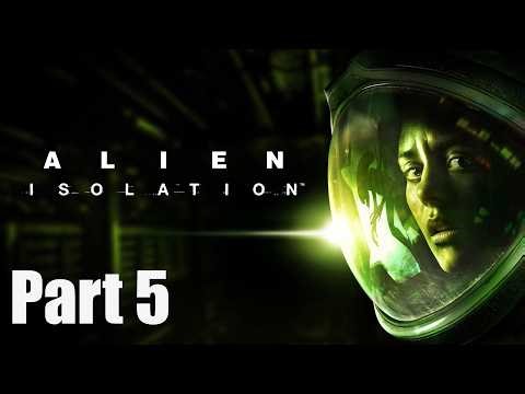 Alien Isolation - Gameplay - Part 5 (Playthrough / Walkthrough)