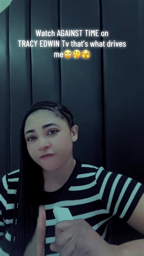 Watch my movie AGAINST TIME on TRACY EDWIN Tv and see what drives me 🫣 just trust 😫😄😁🤪 @TRACY EDWIN Backup page #fyp #tiktoklive #tracyedwin