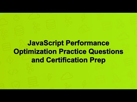 JavaScript Performance Optimization Practice Questions and Certification Prep