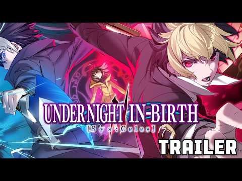 Under Night In Birth 2 [Sys: Celes] - Official Reveal Trailer | New Characters