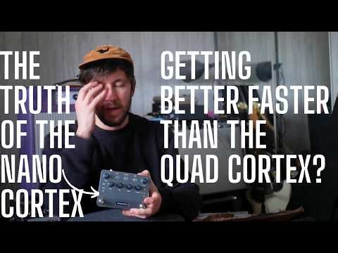 The TRUTH of the Nano Cortex - it KEEPS Getting Better Faster than the Quad Cortex