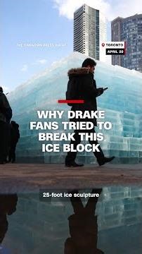 Why Drake fans tried to break this ice block