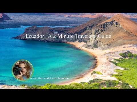 Ecuador | A 2 Minute Travelers’ Guide