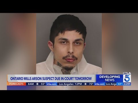 Ontario Mills arson suspect due in court tomorrow