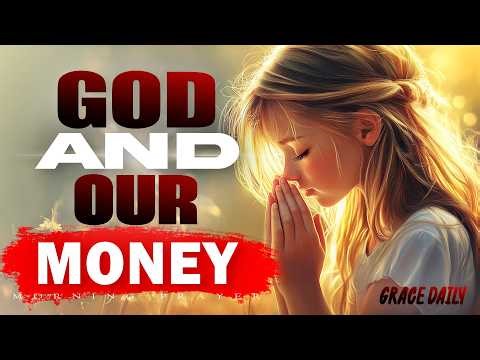 God and Our Money | Morning Prayer for Financial Wisdom, Peace & Provision | Morning Prayer