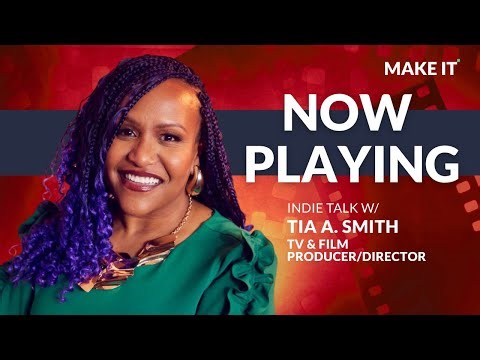 Now Playing: TV & Film Producer/Director Tia A. Smith