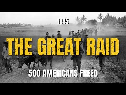 The True Story of the Great Raid: the Rescue That Freed 500 Americans in 30 Minutes