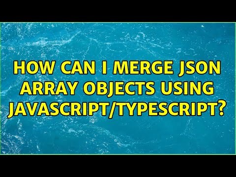 How can i merge json array objects using javaScript/TypeScript? (2 Solutions!!)