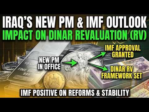 Iraq's New Prime Minister and the IMF Outlook. How might this impact an Iraqi Dinar Revaluation
