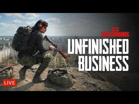 UNFINISHED BUSINESS. | PUBG