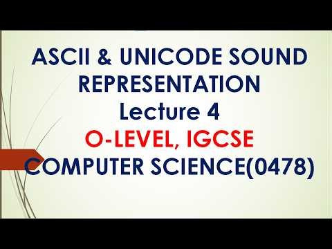 Character Sets, ASCII, Unicode & Sound | O Level & IGCSE Computer Science (2210/0478) | Lecture 4