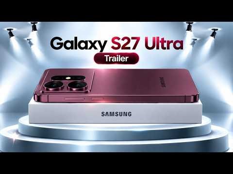 Samsung Galaxy S27 Ultra Trailer Official Look Launch
