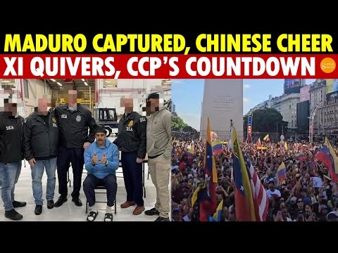 Maduro Captured, Chinese Celebrate! CCP’s Final Countdown Starts, Xi Shakes in Fear