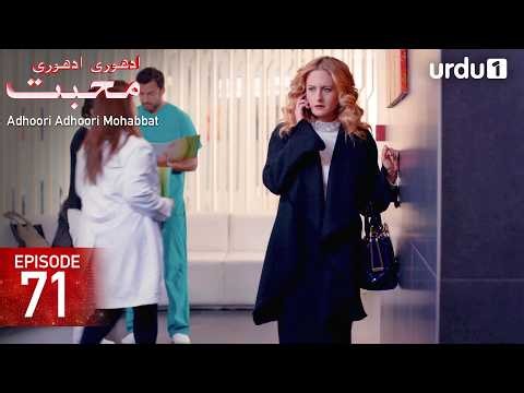 Adhoori Adhoori Mohabbat | Episode 71 | Turkish Drama in Urdu | Güllerin Savaşı