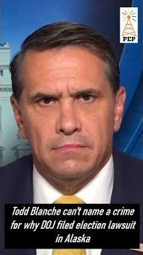 Todd Blanche can't name a crime for why DOJ filed election lawsuit in Alaska