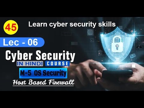 45. | Lec-6 Host Based Firewall | Module-5 OS Security | Cyber Security | In Hindi