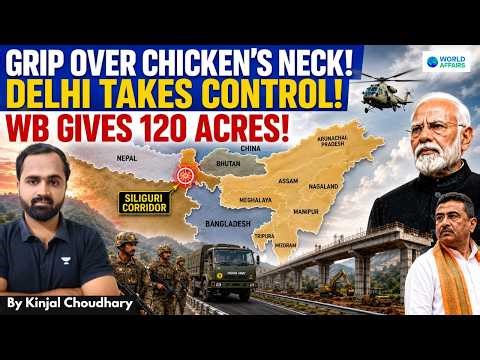 Centre Takes Control Of Chicken’s Neck - Siliguri Roads Given To Delhi, BSF Gets 120 Acres | Kinjal