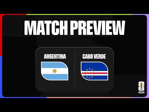 Match Preview: Argentina vs Cabo Verde | FIFA World Cup 2026™