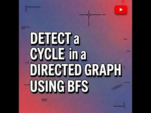 Detect a Cycle in Directed Graph | Topological Sort | Kahn's Algorithm | BFS | GFG