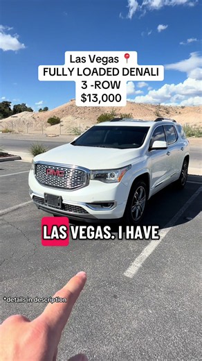 2017 GMC Acadia Denali 3-Row — Fully Loaded, $13,000 Las Vegas