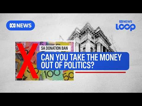 Will banning political donations make elections fairer in SA? | ABC NEWS Loop