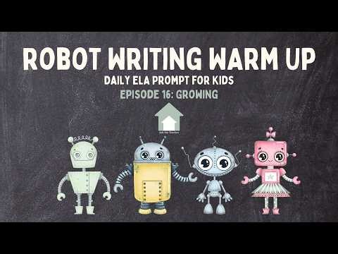 Daily Writing Prompt for Kids | Robot ELA Morning Routine | EPS 16: Growing