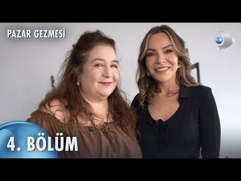 Pazar Gezmesi 4. Bölüm | Hülya Duyar