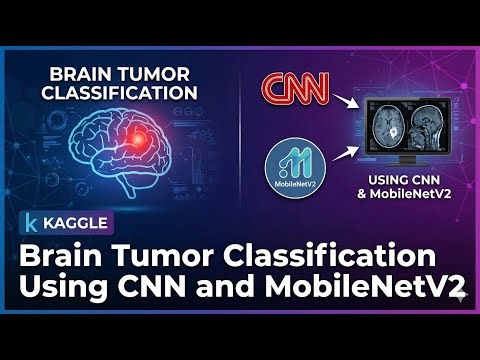 Brain Tumor Classification Using CNN and MobileNetV2