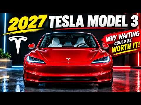 2027 Tesla Model 3: Why You Should WAIT Before Buying!