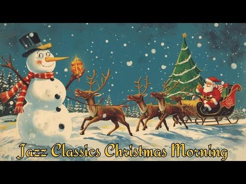 Jazz Classics Christmas Morning | Relaxing Holiday Jazz Essentials [Chirstmas Jazz, Vintage Jazz]