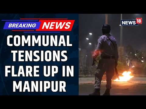 Manipur Violence Escalates: 24 Dead, 85 FIRs, 214 Raids After Rumours Trigger Unrest | News18