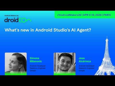 What's new in Android Studio's AI Agent? - Android Makers by droidCon 2026