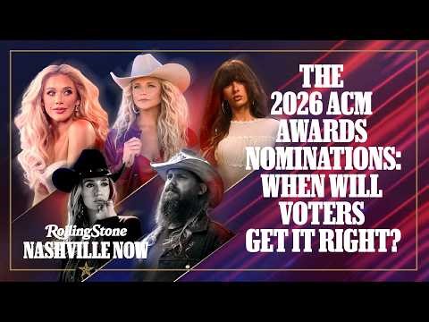 2026 ACM Awards Nominations: When Will Voters Get It Right? | Rolling Stone Nashville Now