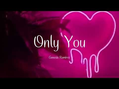 Only You- Genesis Ramírez