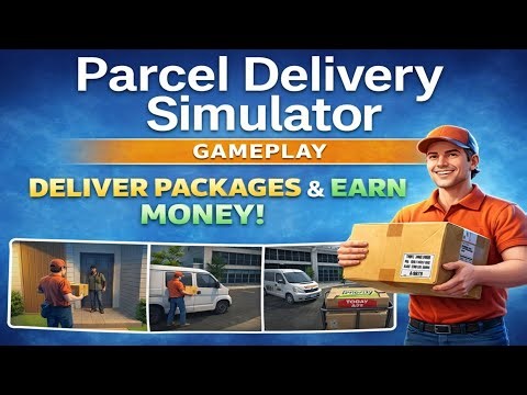 Become the Ultimate Logistics Tycoon in Parcel Delivery Simulator