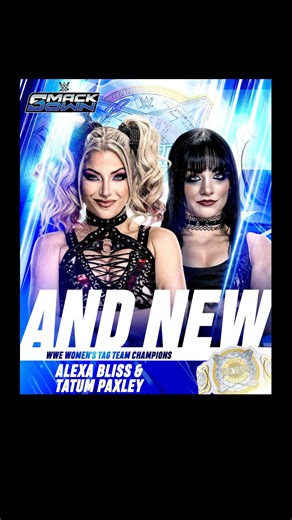 We have our new WWE women’s tag team champions Alexa bliss and Tatum Paxley