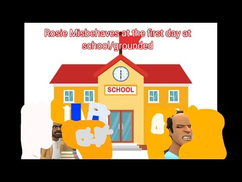 Rosie Misbehaves at the first day at school/grounded