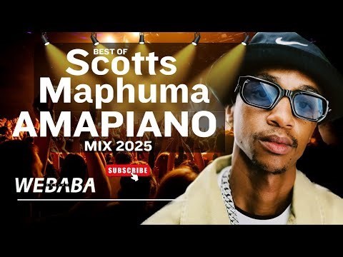 Scotts Maphuma Amapiano Mix 2025 | DJ Webaba