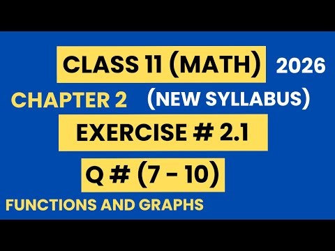 Class 11 Math New Syllabus 2026 Chapter-2 Functions And Graphs-Exercise 2.1 Question Number 7 to 10