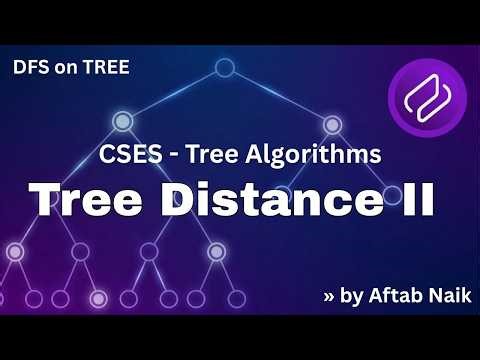 Tree Distances 2 | CSES - Tree Algorithms | Rerooting, DP on Trees | by ‪@AftabNaik‬ Codehurdle