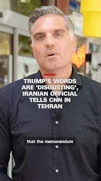 Trump’s words are 'disgusting', Iranian official tells CNN in Tehran